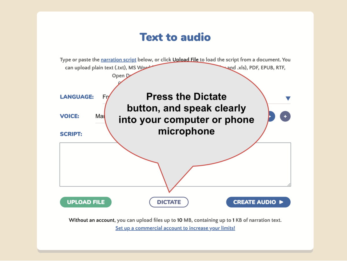 Press the Dictate button, and speak clearly into your computer or phone microphone Press the Dictate button, and speak clearly into your computer or phone microphone